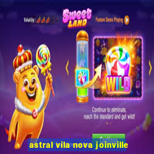 astral vila nova joinville